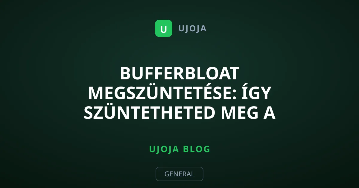Bufferbloat megszüntetése: Így szüntetheted meg a router okozta lagot